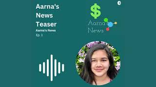 001 Aarna's News Teaser--July 20, 2020