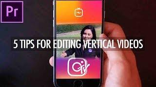 5 Pro Tips for Editing VERTICAL VIDEOS for Instagram TV (Adobe Premiere Pro CC Tutorial)