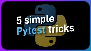 5 SIMPLE Pytest tricks to improve your tests