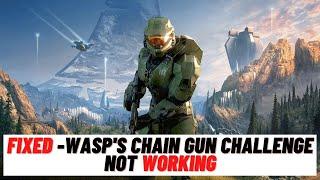 How to Fix Halo infinite Wasp's Chain Gun Challenge not Working