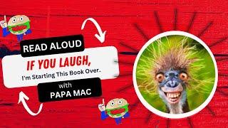 If You Laugh, I'm Starting this Book Over. Read Aloud with Papa Mac. Connect printing with reading!