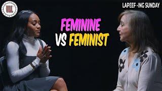 Feminine vs Feminist Women | Lapeef-n Sunday