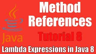 Method References - Lambda Expressions In Java 8: Tutorial 8