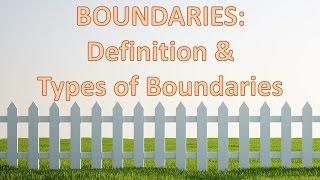 Boundaries: Definition and Types of Boundaries