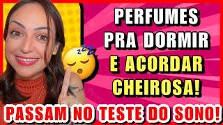 PERFUMES Confortáveis Para DORMIR e ACORDAR CHEIROSA! 