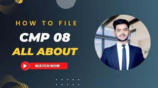 How to file CMP 08 ? || Know all about CMP 08 || By Sudhanshu Singh