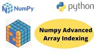 Advance Indexing in Python Numpy | Advanced Numpy Indexing | Python Numpy Tutorial