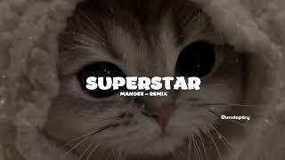 SUPERSTAR ~ MANDEE (Dirty Rush & Gregor Es Remix)