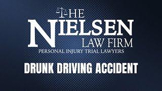 The Nielsen Law Firm - Drunk Driving Accident