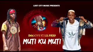 Dog City - Muti Ku Muti ft Lil Pazo (Official Audio)