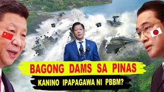 BAGONG  DAMS  SA PINAS , SINO GAGAWA?  CHINA  or  JAPAN ?