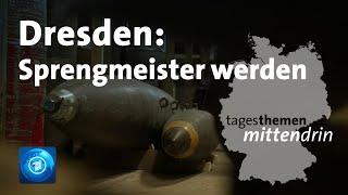 Dresden: Sprengmeister werden | tagesthemen mittendrin