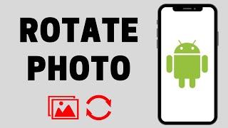 How to Rotate Picture On Android | Flip Photo On Android