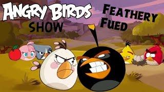 Angry Birds Show: Feathery Feud