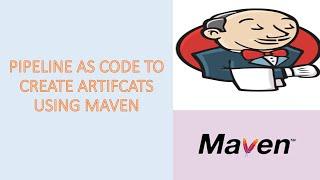 Creating Pipeline as code to Create Artifacts Using Jenkins and Maven