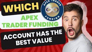 What is the Best Value Apex Account? Apex Trader Funding Account Comparison