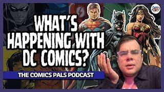 Has DC Comics Lost Its Momentum? | The Comics Pals Episode 364