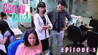 EPISODE 3 | CANDY GULALI - HILANGNYA KESEMPATAN