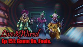 Live & Wired Ep 151: Game On, Fools.