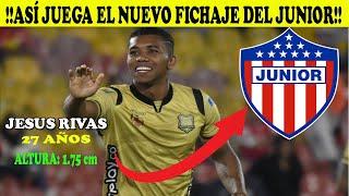 BOMBAZO ️ASI JUEGA JESUS RIVAS EL NUEVO FICHAJE DEL JUNIOR DE BARRANQUILLA 2025