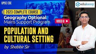 Population & Cultural Setting | Geography Optional | Complete Course | Shabbir Sir | Edukemy IAS #v8