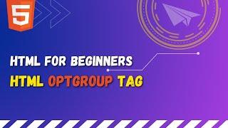 71 HTML optgroup tag inside select tag | Divide options into groups of a dropdown menu with optgroup