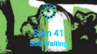 Sum 41 - Still Waiting ( Lyrics + Перевод )