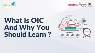 What is OIC | Why Learn OIC | Oracle Integration Cloud | K21Academy