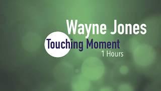 Wayne Jones Touching Moment 1 hour