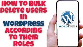 How to Bulk Delete Users in WordPress According to their Roles