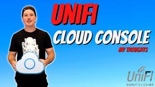 Unifi Cloud console my thoughts