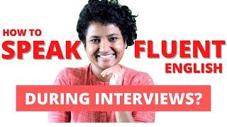 How to Speak Fluently in Interviews? | How to be Confident During Interviews?