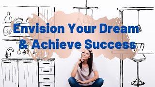 How to Envision Your Dream and Achieve Success? | 8 Powerful Visualization Hacks (Part 8/9)