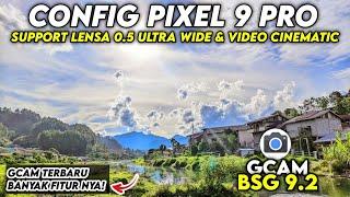 NEWEST GCAM ‼️ CAN HAVE 0.5 ULTRA WIDE LENS AND CINEMATIC VIDEO - GCAM BSG 9.2 CONFIG PIXEL 9 PRO