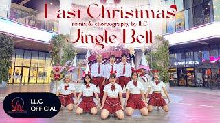 [CHRISTMAS DANCE] Last Christmas + Jingle Bell (Remix) | Choreography by I.L.C from Vietnam