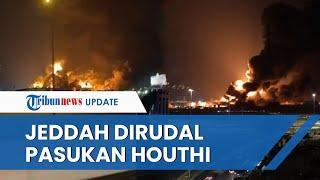 Detik-detik Fasilitas Minyak di Arab Saudi Dirudal Pasukan Houthi, Terdengar Ledakan & Api Menyambar