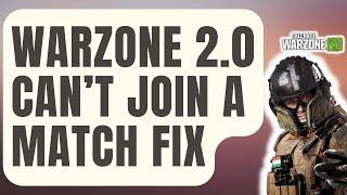 How To Fix Warzone 2.0 Can’t Join A Match Error | Updated 2024