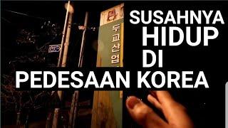 SUSAHNYA HIDUPKU DI PEDESAAN KOREA