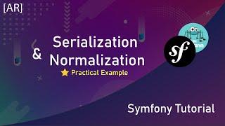 Serialization & Normalization: A Practical Example In Symfony 5