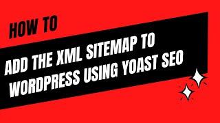 How To Add a XML Sitemap to Wordpress Using Yoast SEO