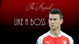 Laurent Koscielny ● Like A Boss ● Arsenal FC