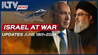 Israel Daily News – War Day 256 June 18, 2024