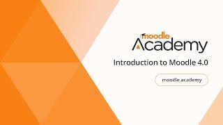 Introduction to Moodle 4.0 | Moodle Academy