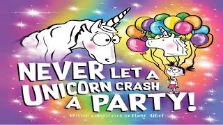 Kids Book Read Aloud: Never Let a Unicorn Crash a Party! By Diane Alber