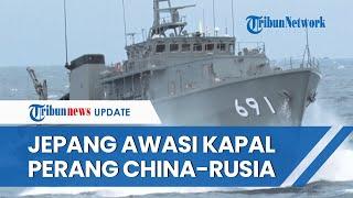 Unjuk Kekuatan, Jepang Awasi 11 Kapal Perang China dan Rusia yang Lewat Sekitar Okinawa