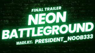 NEON BATTLEGROUND (play with friends) | FINAL TRAILER |