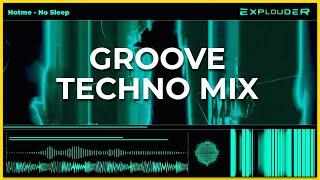 GROOVE TECHNO MIX | notme - No sleep | Explouder