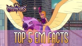 TOP 5 EM FACTS | MYSTICONS