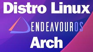 EndeavourOS um Arch Linux Fácil de Instalar e Usar