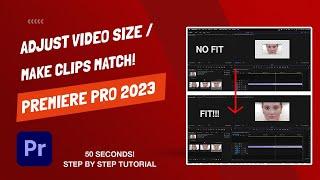 How To Adjust Video Size (Make Clips Match) in Adobe Premiere Pro 2023